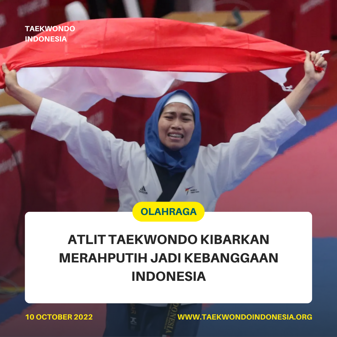 ATLIT TAEKWONDO KIBARKAN MERAH PUTIH JADI KEBANGGAAN INDONESIA  Taekwondo Indonesia KITS Miracles